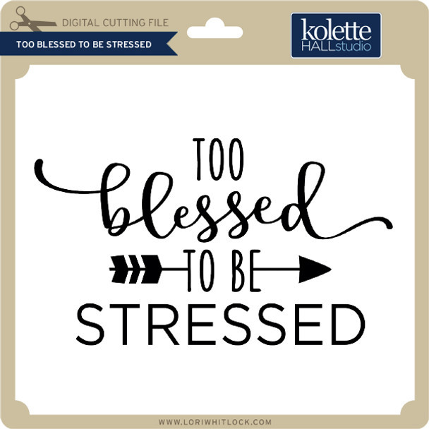 Too Blessed to be Stressed