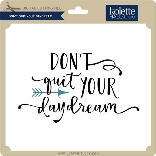 Don't Quit Your Daydream