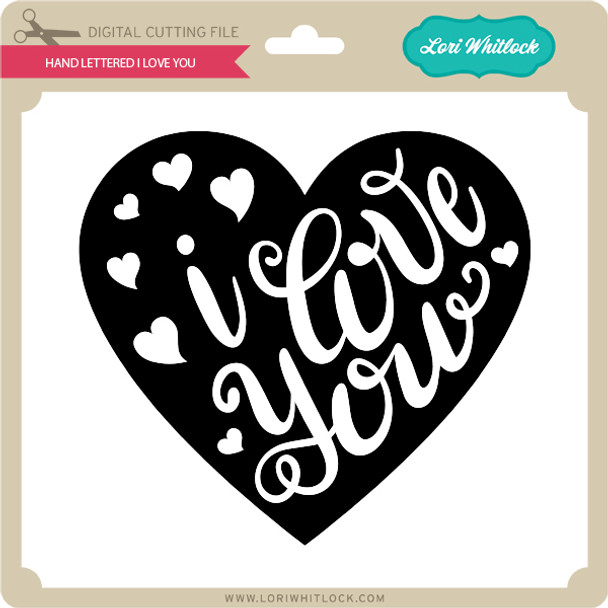 Hand Lettered I Love You