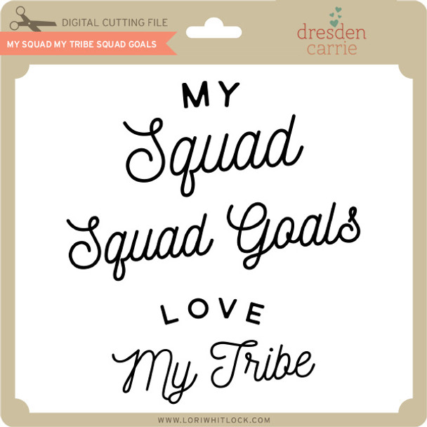 My Squad My Tribe Squad Goals