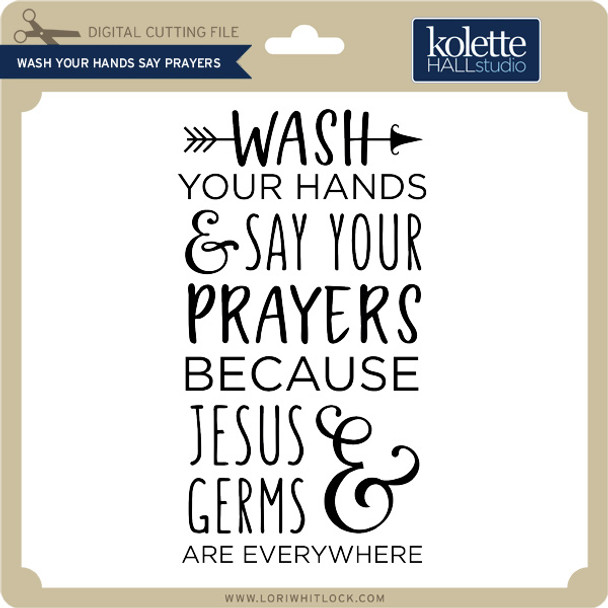 Wash Your Hands Say Prayers