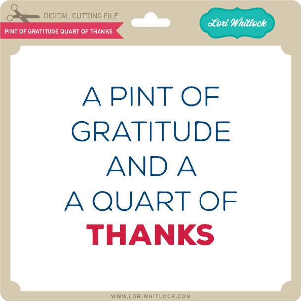 Pint of Gratitude Quart of Thanks