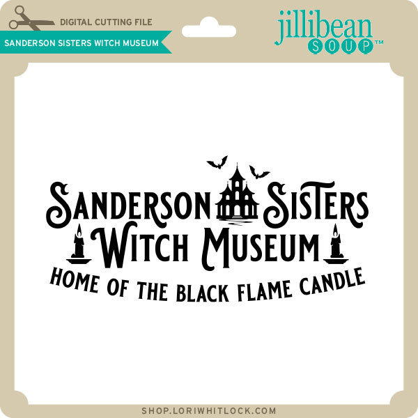 Sanderson Sisters Witch Museum Lori Whitlock's SVG Shop