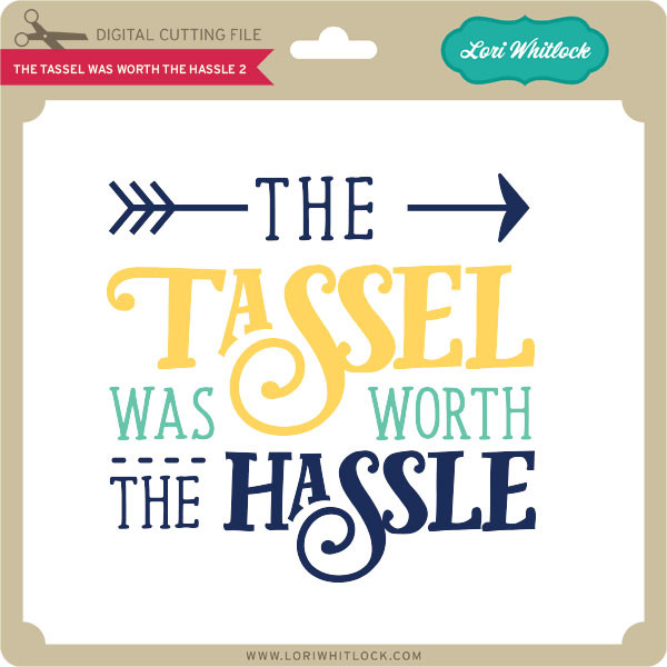 The Tassel is Worth the Hassle Lori Whitlock's SVG Shop