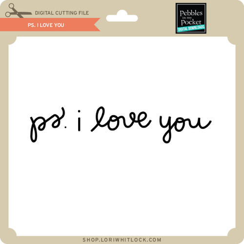 PS I Love You - Lori Whitlock's SVG Shop