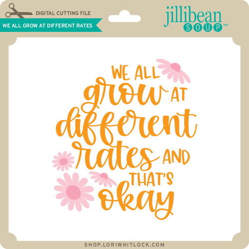 We all grow at different rates SVG File- Includes commercial license –  Everlyndesignco