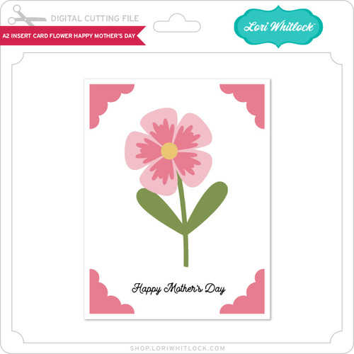A2 Insert Card Flower Happy Mother's Day - Lori Whitlock's SVG Shop