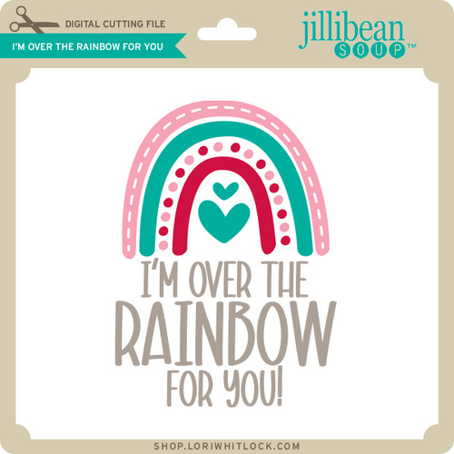 I'm Over the Rainbow For You - Lori Whitlock's SVG Shop