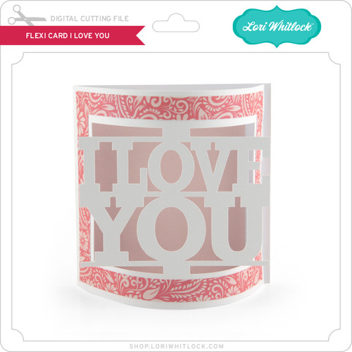 Flexi Card I Love You - Lori Whitlock's SVG Shop