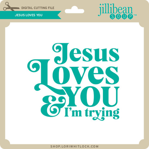 Jesus Loves You - Lori Whitlock's SVG Shop