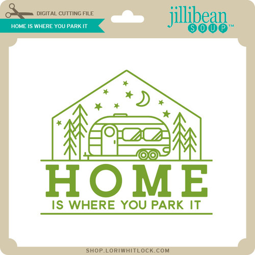 Home is Where You Park It - Lori Whitlock's SVG Shop