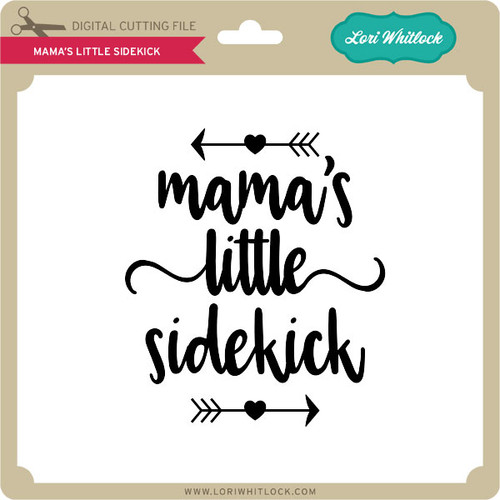 Mama's Little Sidekick - Lori Whitlock's SVG Shop