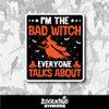 I'm The Bad Witch Everyone Talks About Vinyl Sticker