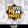 Sayless Mean More Inspirational Vinyl Sticker