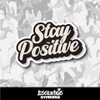 Stay Positive Inspirational Vinyl Sticker