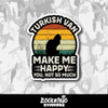 Turkish Van Cat Make Me Happy You Not So Much Vinyl Sticker