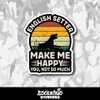 English Setter Dog Make Me Happy You Not So Much Vinyl Sticker