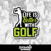Life is Better With Golf Vinyl Sticker