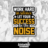 Work Hard in Silence Let Your Success Be the Noise Vinyl Sticker