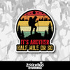 It's Another Half Mile Or So Vinyl Sticker