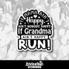 If Mama Ain't Happy Ain't Nobody Happy if Grandma Ain't Happy Run! Vinyl Sticker