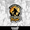 I'm Hiding From Stupid People Sasquatch Bigfoot Vinyl Sticker