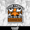 I Don't Know a Woman Alive Who Isn't Courageous Up Vinyl Sticker