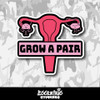 Grow a Pair Vinyl Sticker