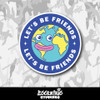 Let's Be Friends Vinyl Sticker