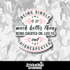 Being Single is So Much Better Vinyl Sticker