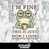 I'm Fine This Is Just How I Look Vinyl Sticker