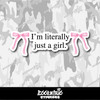 I'm Literally Just A Girl Vinyl Sticker
