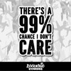 99% Chance I Don't Care Vinyl Sticker