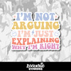 I'm Not Arguing I'm Just Explaining Why I'm Right Vinyl Sticker