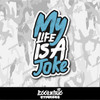 My Life is a Joke Vinyl Sticker