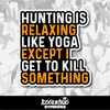Hunting is Relaxing Like Yoga Except I Get to Kill Something Vinyl Sticker