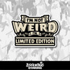 I'm Not Weird, I'm Limited Edition Vinyl Sticker
