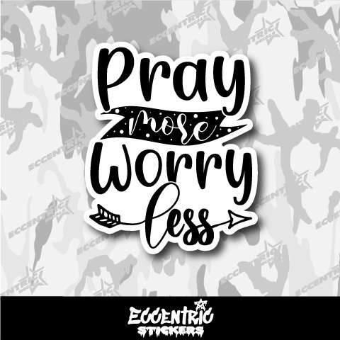 Pray More Worry Less Vinyl Sticker