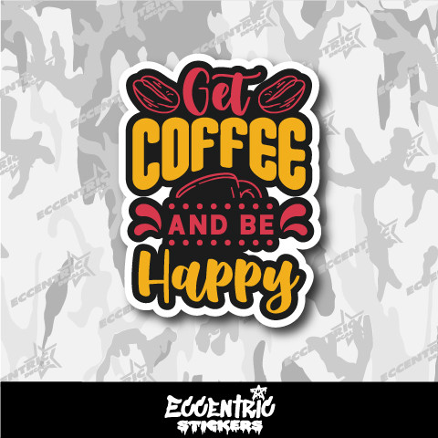 Get Coffee and Be Happy Vinyl Sticker