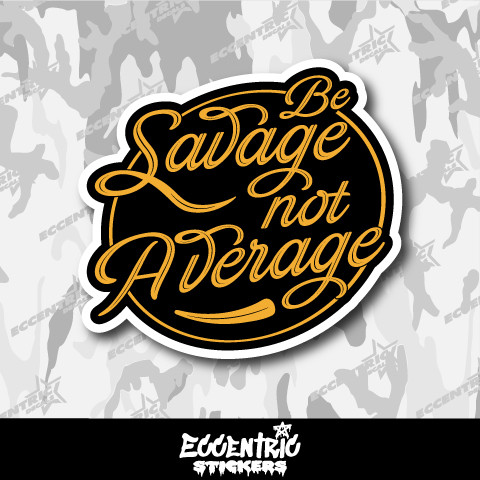 Be Savage Not Average Vinyl Sticker