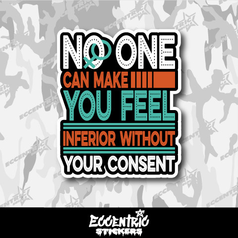 No One Can Make You Feel Inferior V2 Vinyl Sticker
