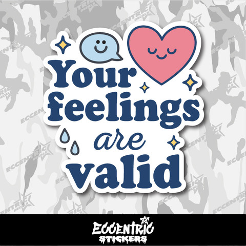 Your Feelings Are Valid Vinyl Sticker
