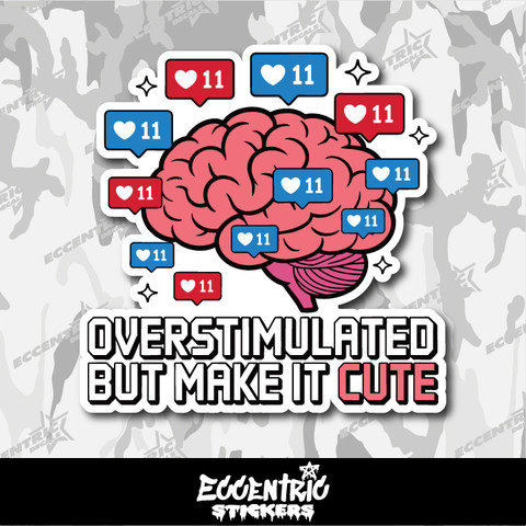 Overstimulated but Make It Cute Social Media Vinyl Sticker