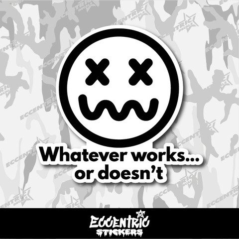 Whatever Works or Doesn't Vinyl Sticker
