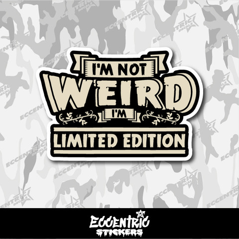 I'm Not Weird, I'm Limited Edition Vinyl Sticker