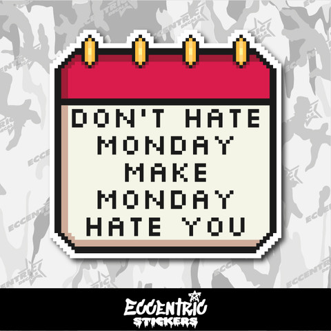 Don't Hate Monday, Make Monday Hate You Vinyl Sticker