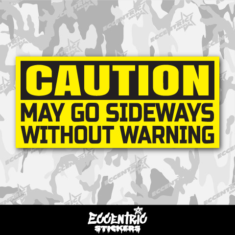 Caution May Go Sideways Without Warning Vinyl Sticker