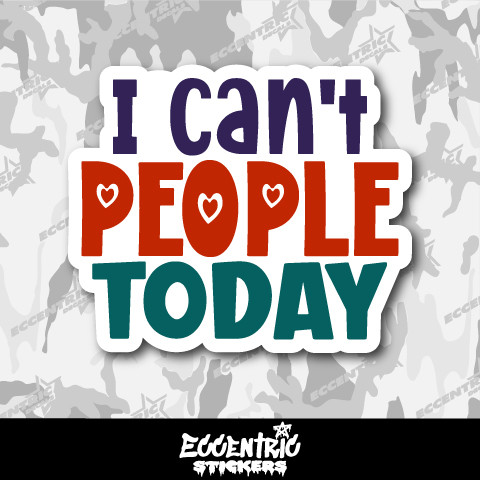 I Can't People Today Filter Vinyl Sticker