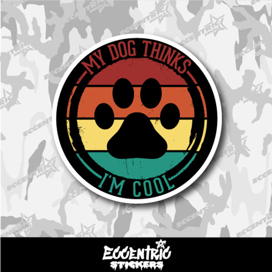 My Dog Thinks I'm Cool Vinyl Sticker
