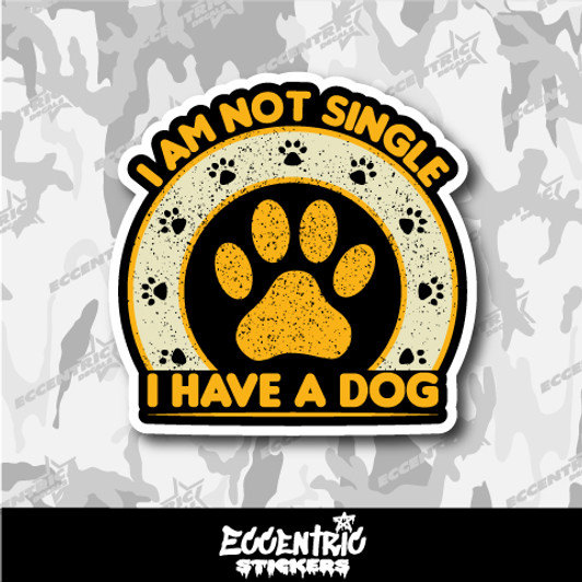 I Am Not Single I Have a Dog Vinyl Sticker